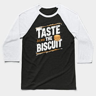 Taste the biscuit est. 2012 white color distressed Baseball T-Shirt